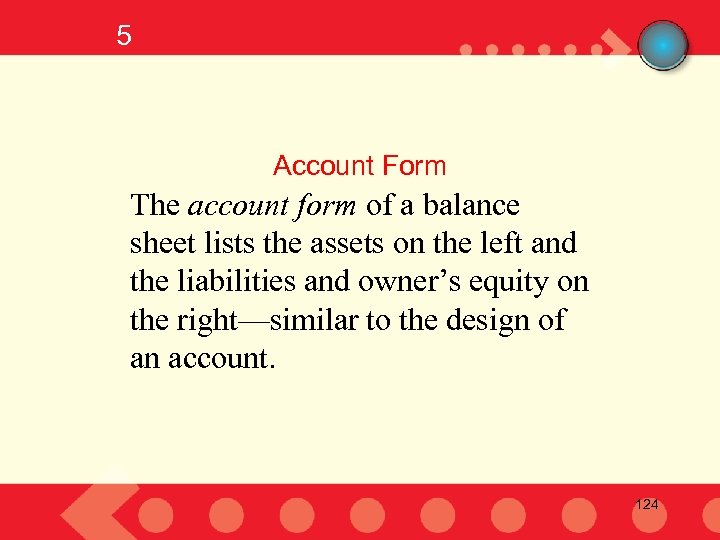 5 Account Form The account form of a balance sheet lists the assets on