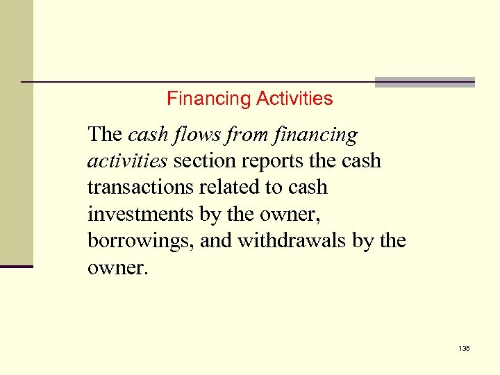 5 Financing Activities The cash flows from financing activities section reports the cash transactions