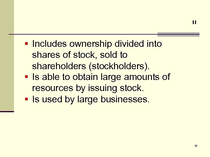 1 -1 § Includes ownership divided into shares of stock, sold to shareholders (stockholders).