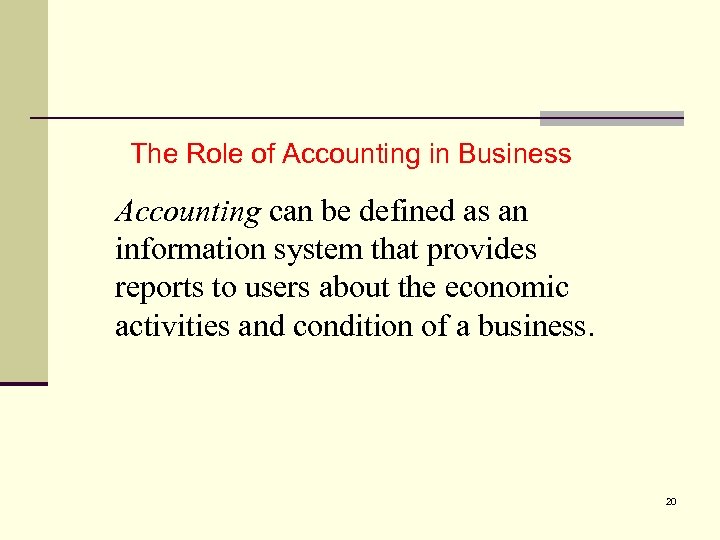 1 The Role of Accounting in Business Accounting can be defined as an information