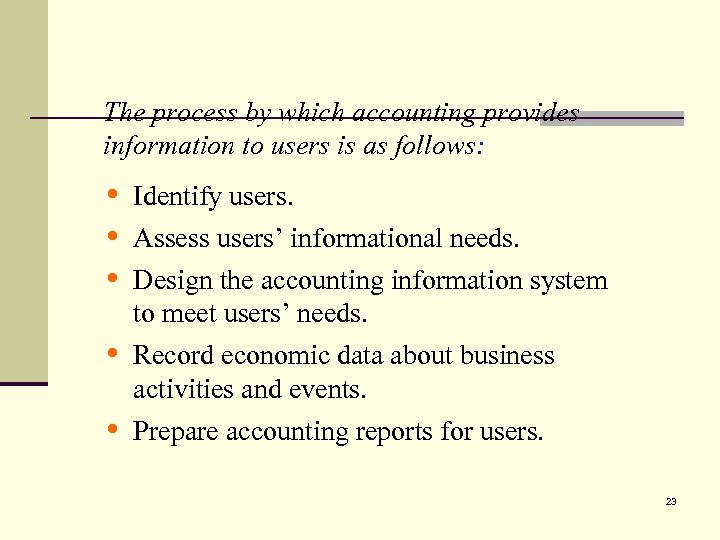 1 The process by which accounting provides information to users is as follows: •