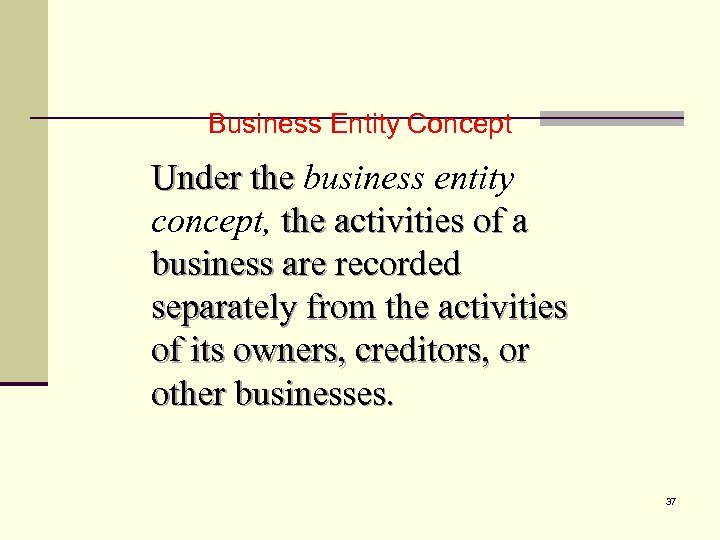 2 Business Entity Concept Under the business entity concept, the activities of a business