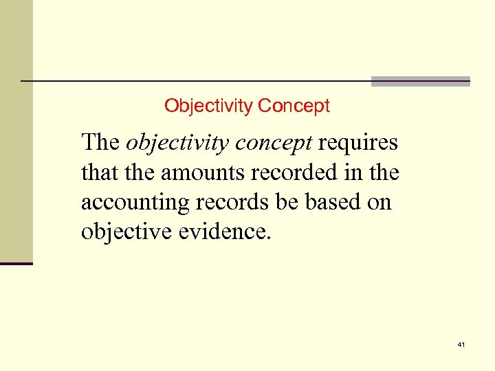 2 Objectivity Concept The objectivity concept requires that the amounts recorded in the accounting