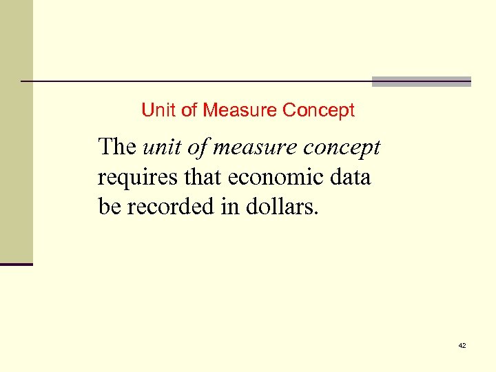 2 Unit of Measure Concept The unit of measure concept requires that economic data