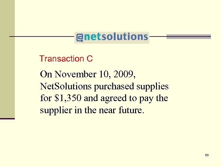 4 Transaction C On November 10, 2009, Net. Solutions purchased supplies for $1, 350