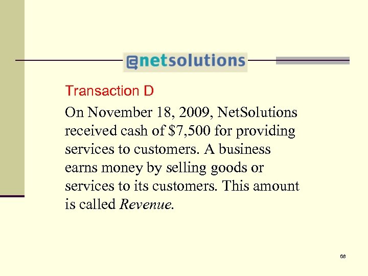 4 Transaction D On November 18, 2009, Net. Solutions received cash of $7, 500