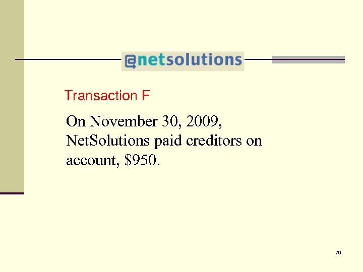 4 Transaction F On November 30, 2009, Net. Solutions paid creditors on account, $950.