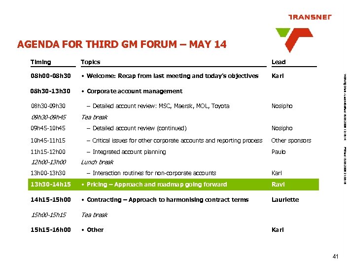 AGENDA FOR THIRD GM FORUM – MAY 14 Topics Lead 08 h 00 -08
