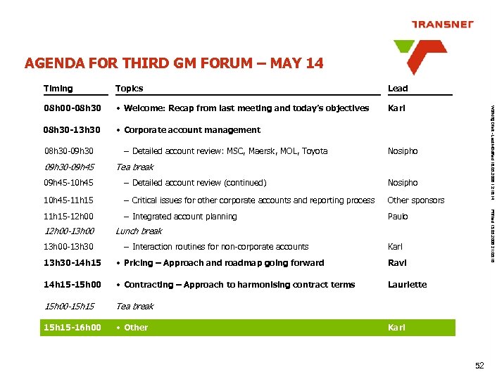 AGENDA FOR THIRD GM FORUM – MAY 14 Topics Lead 08 h 00 -08