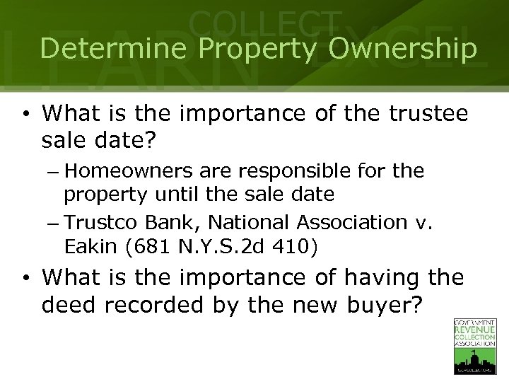 COLLECT LEARN EXCEL Determine Property Ownership • What is the importance of the trustee