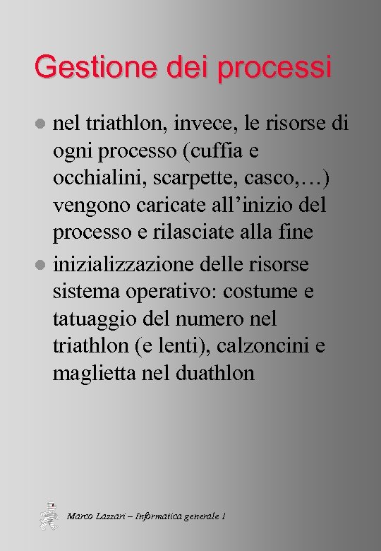Gestione dei processi nel triathlon, invece, le risorse di ogni processo (cuffia e occhialini,