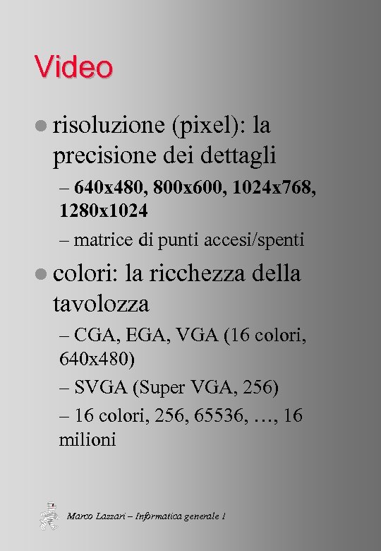 Video l risoluzione (pixel): la precisione dei dettagli – 640 x 480, 800 x