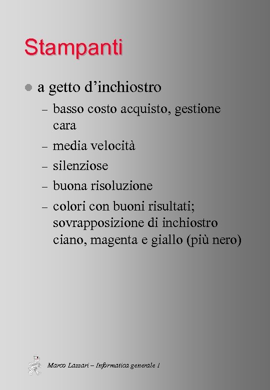 Stampanti l a getto d’inchiostro – – – basso costo acquisto, gestione cara media