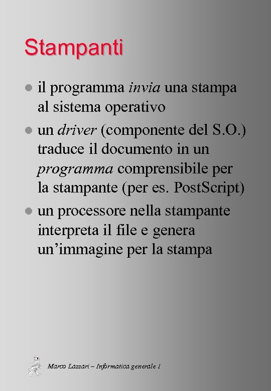 Stampanti il programma invia una stampa al sistema operativo l un driver (componente del