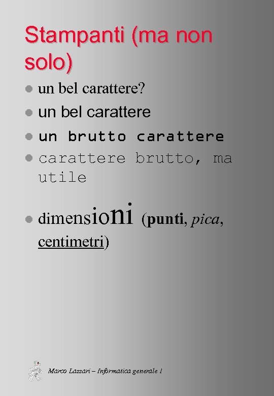 Stampanti (ma non solo) un bel carattere? l un bel carattere l un brutto