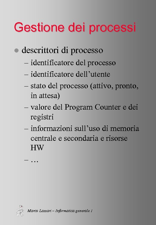 Gestione dei processi l descrittori di processo – identificatore dell’utente – stato del processo