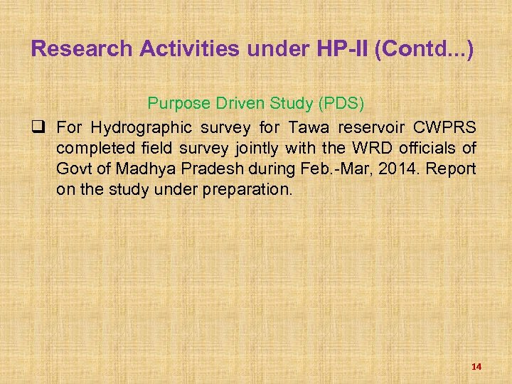 Research Activities under HP-II (Contd. . . ) Purpose Driven Study (PDS) q For