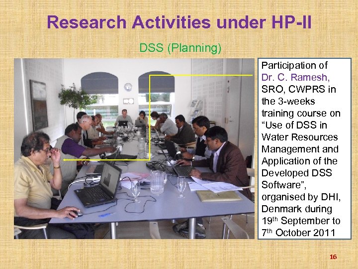 Research Activities under HP-II DSS (Planning) Participation of Dr. C. Ramesh, SRO, CWPRS in