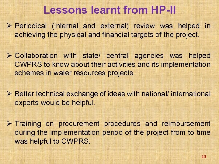 Lessons learnt from HP-II Ø Periodical (internal and external) review was helped in achieving