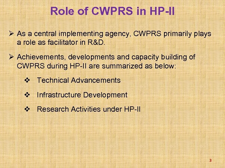 Role of CWPRS in HP-II Ø As a central implementing agency, CWPRS primarily plays