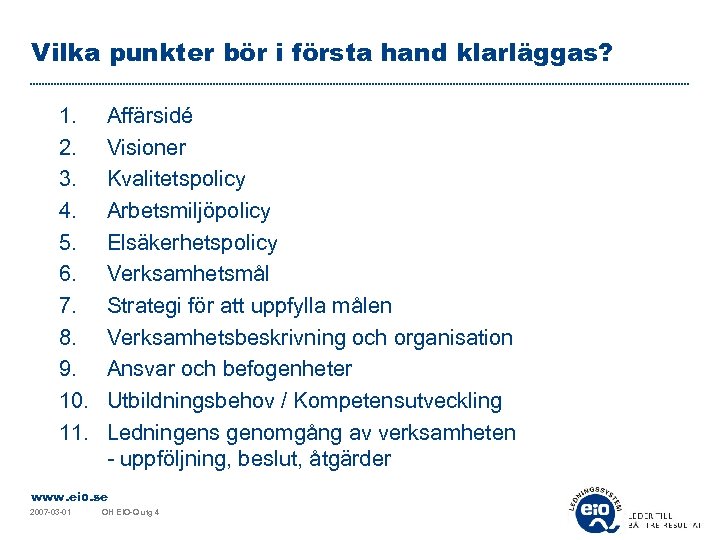 Vilka punkter bör i första hand klarläggas? 1. 2. 3. 4. 5. 6. 7.