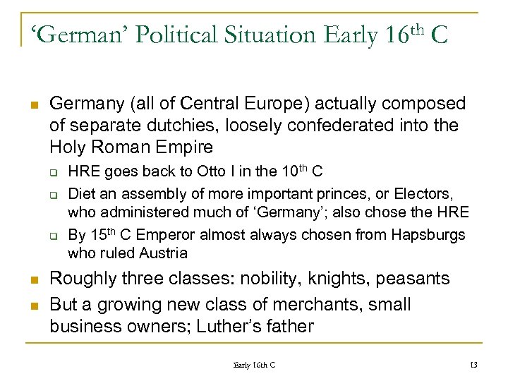‘German’ Political Situation Early 16 th C n Germany (all of Central Europe) actually