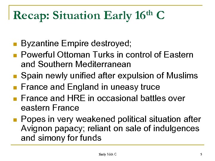 Recap: Situation Early n n n th 16 C Byzantine Empire destroyed; Powerful Ottoman