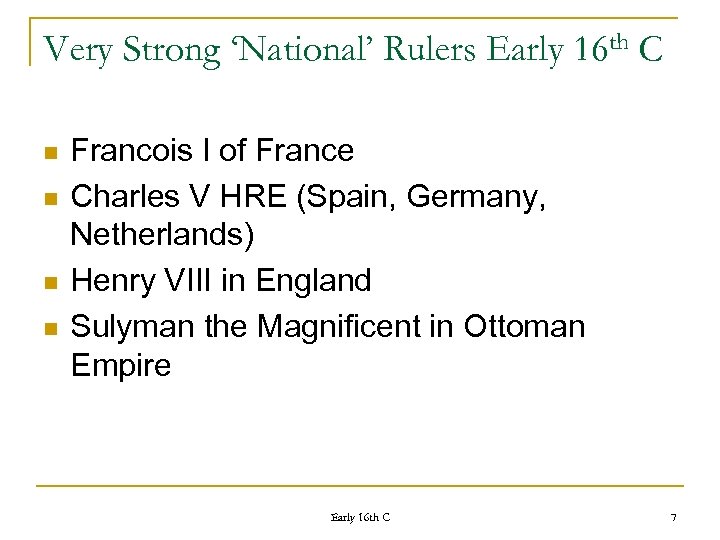 Very Strong ‘National’ Rulers Early 16 th C n n Francois I of France