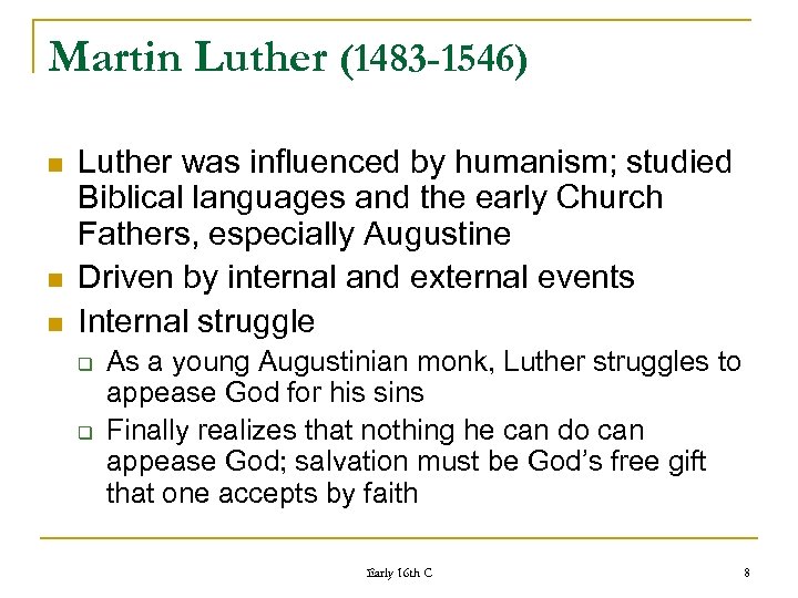 Martin Luther (1483 -1546) n n n Luther was influenced by humanism; studied Biblical
