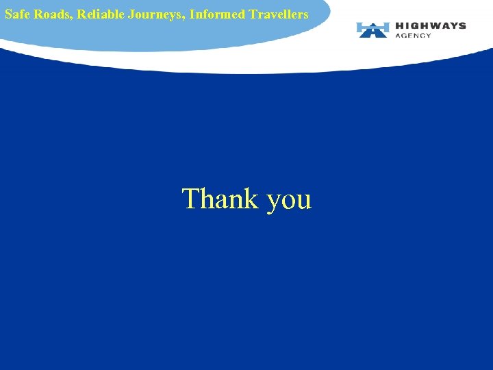Safe Roads, Reliable Journeys, Informed Travellers Thank you 