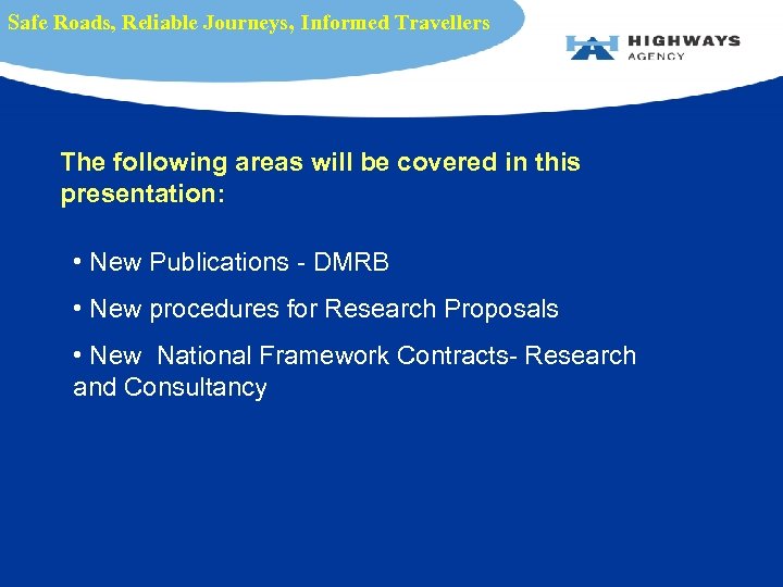 Safe Roads, Reliable Journeys, Informed Travellers The following areas will be covered in this