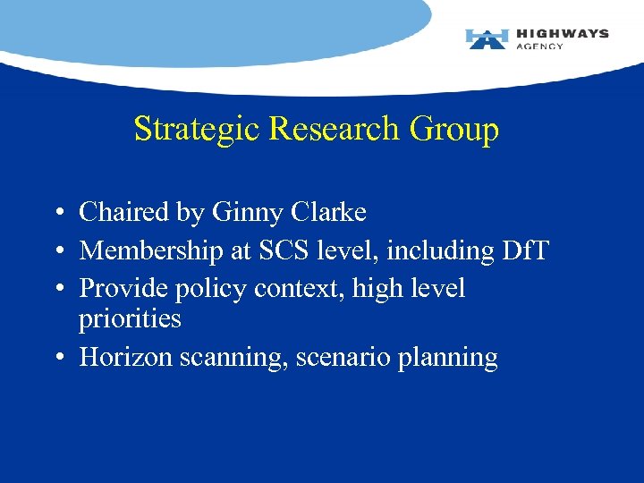Strategic Research Group • Chaired by Ginny Clarke • Membership at SCS level, including
