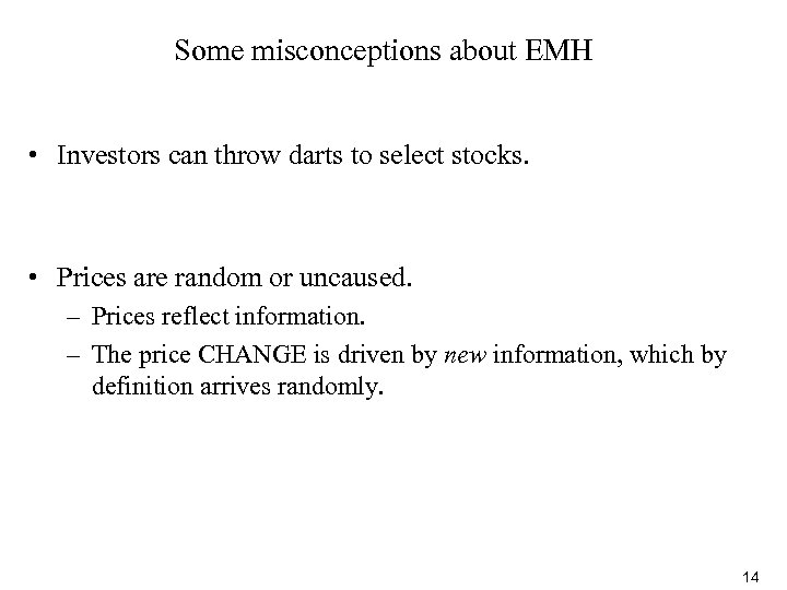 Some misconceptions about EMH • Investors can throw darts to select stocks. • Prices