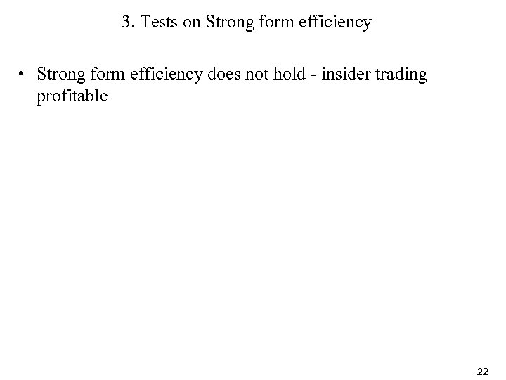 3. Tests on Strong form efficiency • Strong form efficiency does not hold -