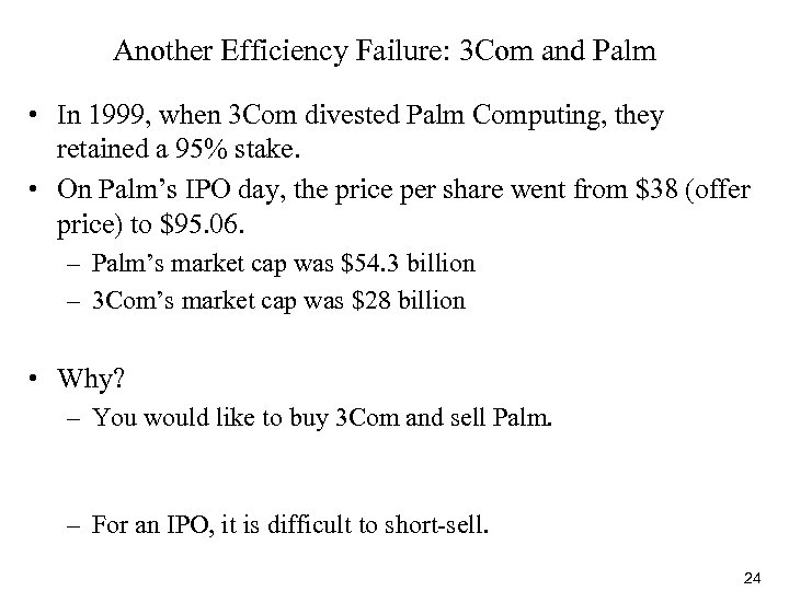 Another Efficiency Failure: 3 Com and Palm • In 1999, when 3 Com divested