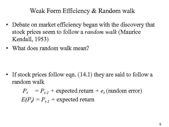 Weak Form Efficiency & Random walk • Debate on market efficiency began with the