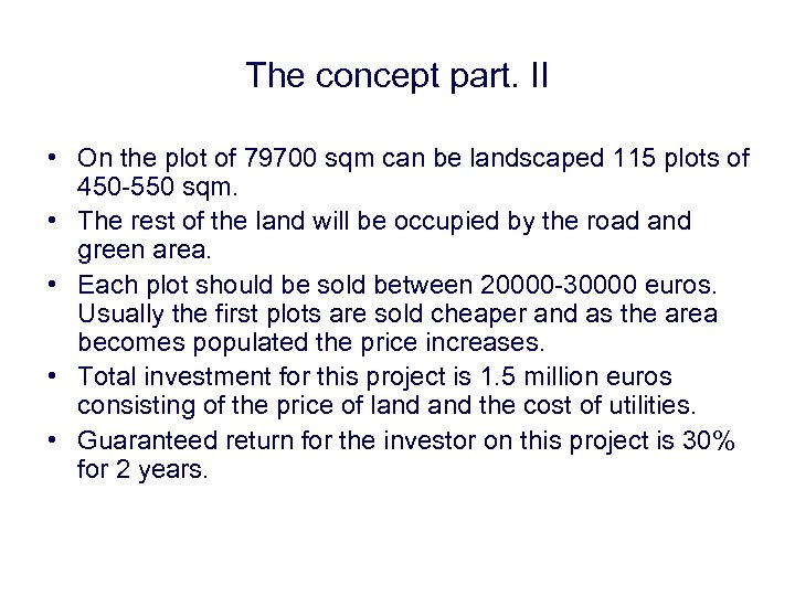 The concept part. II • On the plot of 79700 sqm can be landscaped