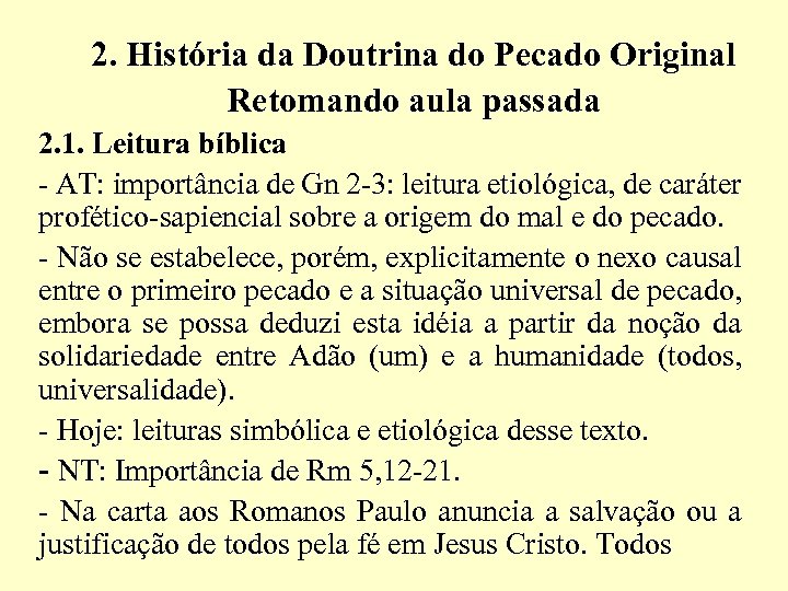 2. História da Doutrina do Pecado Original Retomando aula passada 2. 1. Leitura bíblica