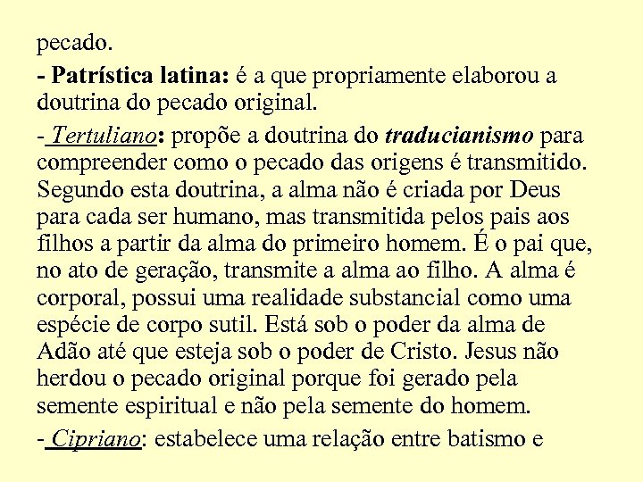 pecado. - Patrística latina: é a que propriamente elaborou a doutrina do pecado original.