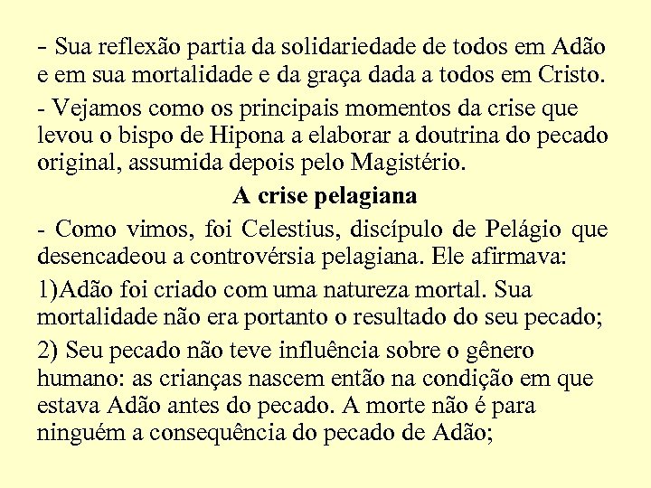 - Sua reflexão partia da solidariedade de todos em Adão e em sua mortalidade