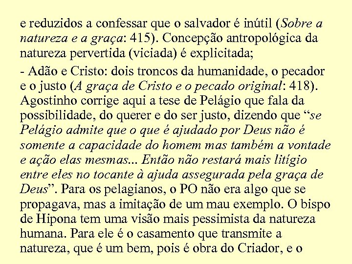 e reduzidos a confessar que o salvador é inútil (Sobre a natureza e a