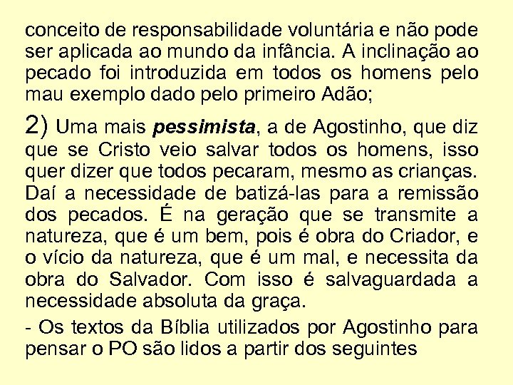 conceito de responsabilidade voluntária e não pode ser aplicada ao mundo da infância. A