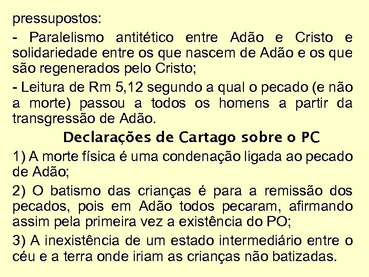 pressupostos: - Paralelismo antitético entre Adão e Cristo e solidariedade entre os que nascem