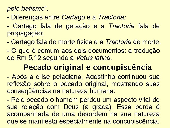 pelo batismo”. - Diferenças entre Cartago e a Tractoria: - Cartago fala de geração