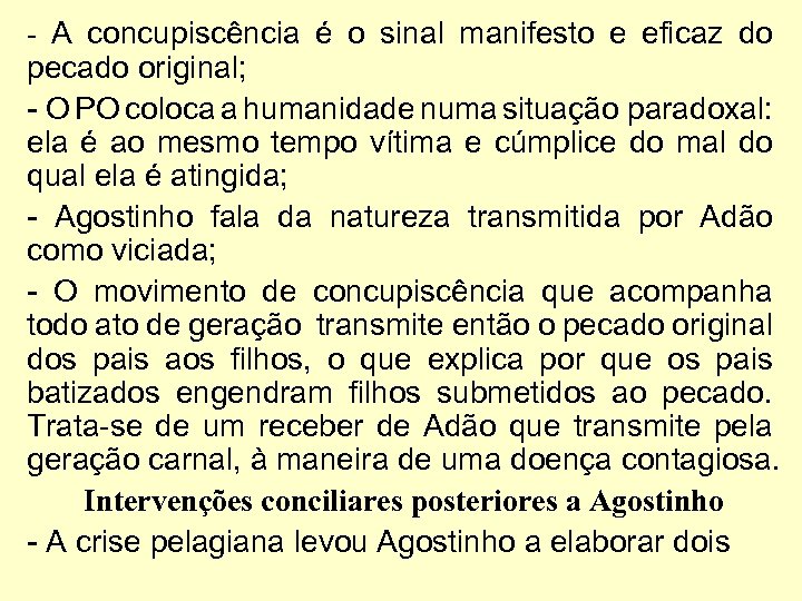 - A concupiscência é o sinal manifesto e eficaz do pecado original; - O