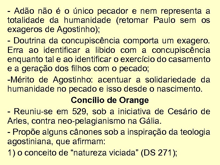 - Adão não é o único pecador e nem representa a totalidade da humanidade