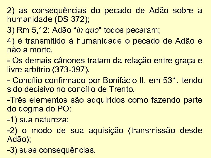 2) as consequências do pecado de Adão sobre a humanidade (DS 372); 3) Rm