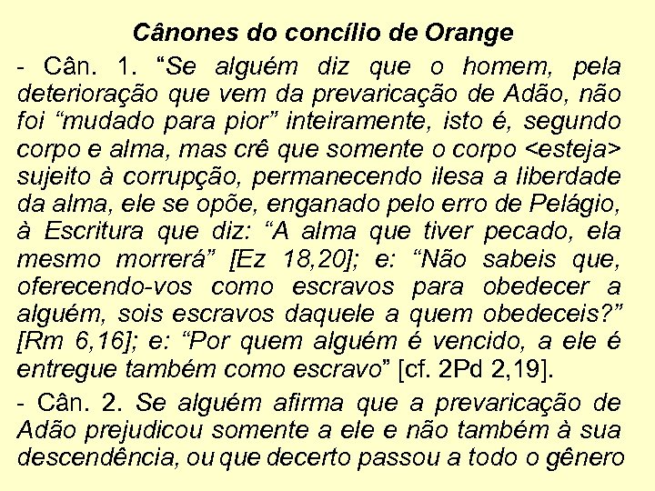 Cânones do concílio de Orange - Cân. 1. “Se alguém diz que o homem,