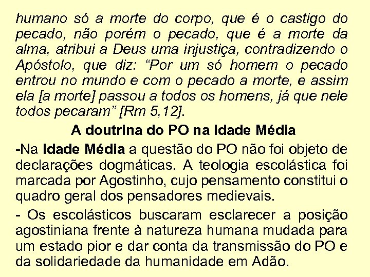 humano só a morte do corpo, que é o castigo do pecado, não porém