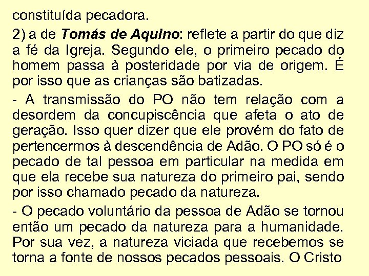 constituída pecadora. 2) a de Tomás de Aquino: reflete a partir do que diz